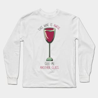 Vintage This Wine Is Awful, Give Me Another Glass Long Sleeve T-Shirt